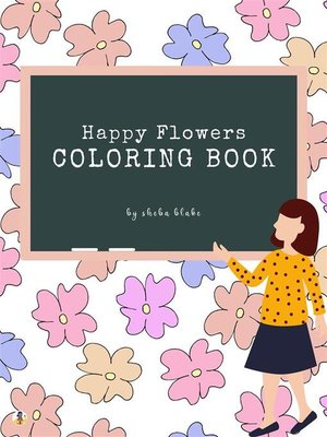 cover image of Happy Flowers Coloring Book for Kids Ages 3+ (Printable Version)